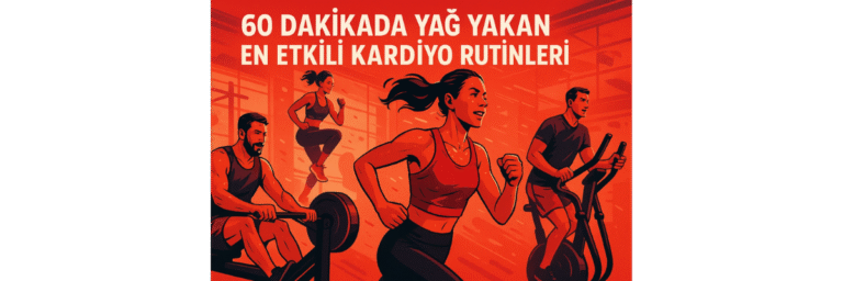 60 Dakikada Yağ Yakan En Etkili Kardiyo Rutinleri