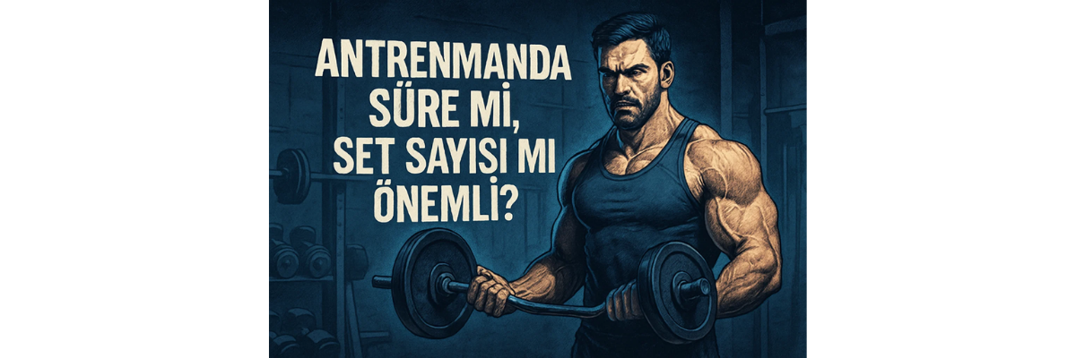 Antrenmanda Süre Mi, Set Sayısı Mı Önemli?