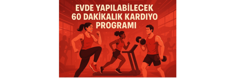 Evde Yapılabilecek 60 Dakikalık Kardiyo Programı