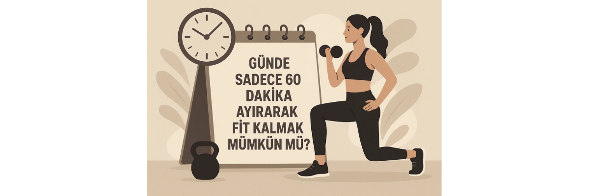 Günde Sadece 60 Dakika Ayırarak Fit Kalmak Mümkün mü