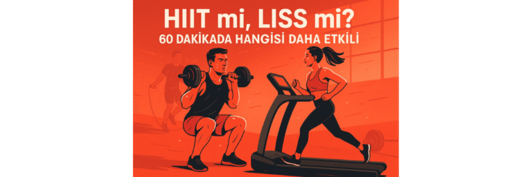 HIIT mi, LISS mi 60 Dakikada Hangisi Daha Etkili