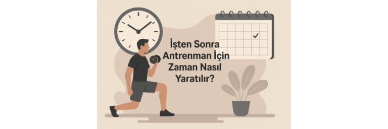 İşten Sonra Antrenman İçin Zaman Nasıl Yaratılır