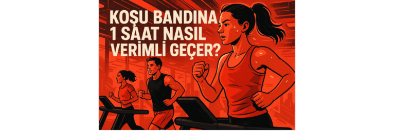 Koşu Bandında 1 Saat Nasıl Verimli Geçer