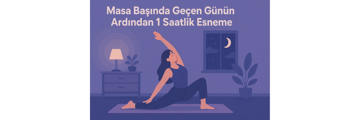 Masa Başında Geçen Günün Ardından 1 Saatlik Esneme